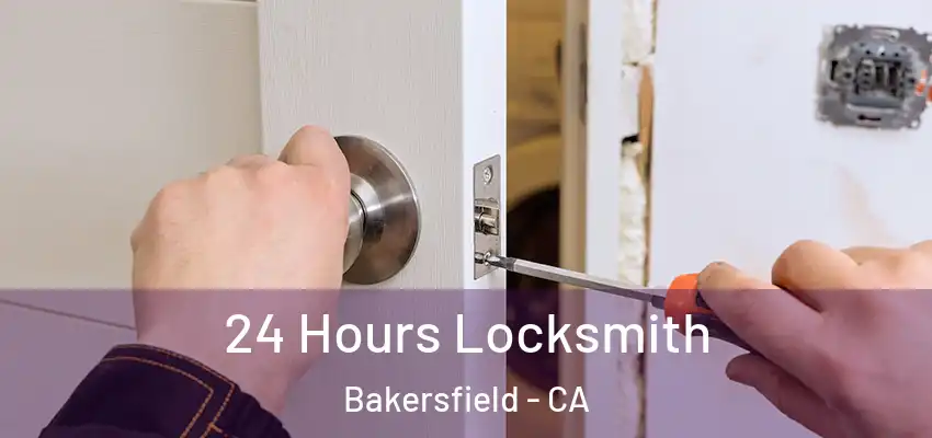  24 Hours Locksmith Bakersfield - CA