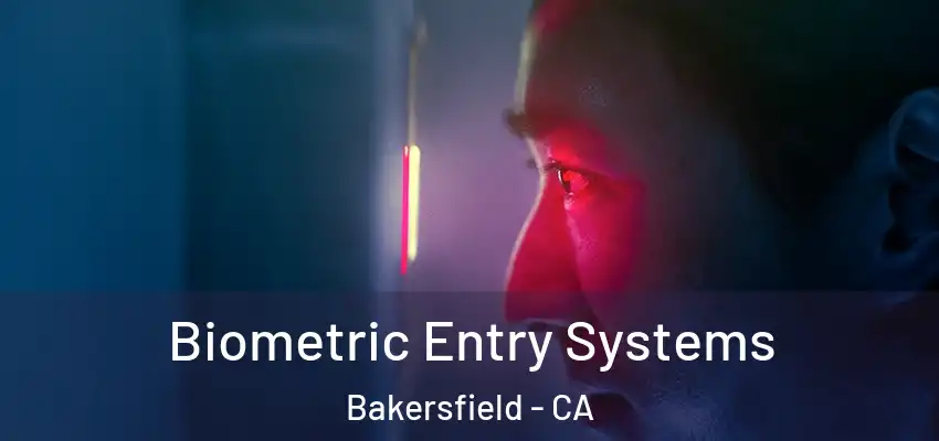  Biometric Entry Systems Bakersfield - CA