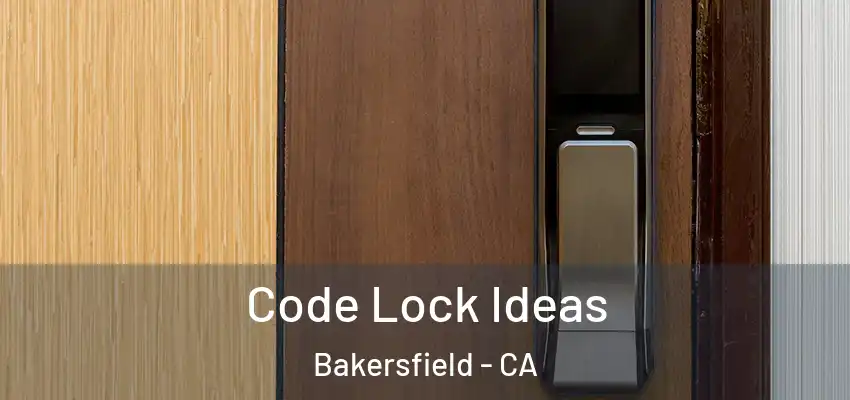  Code Lock Ideas Bakersfield - CA