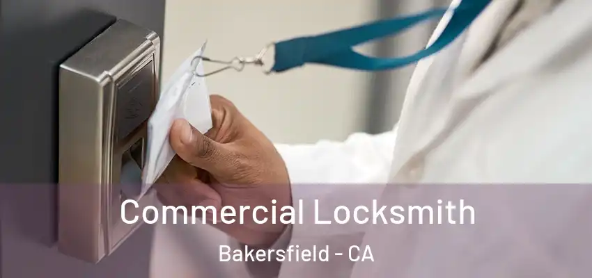  Commercial Locksmith Bakersfield - CA