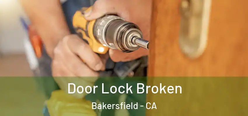  Door Lock Broken Bakersfield - CA