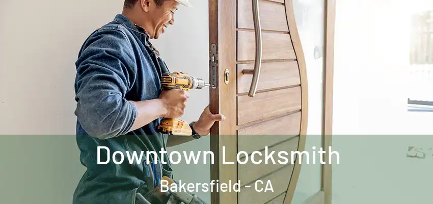  Downtown Locksmith Bakersfield - CA