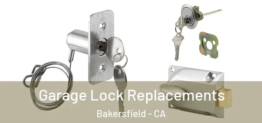  Garage Lock Replacements Bakersfield - CA