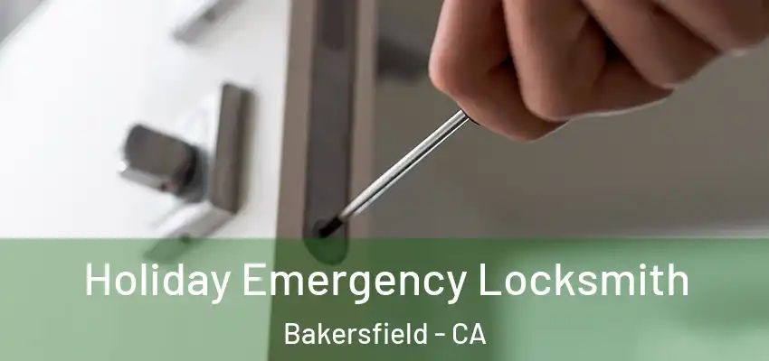  Holiday Emergency Locksmith Bakersfield - CA