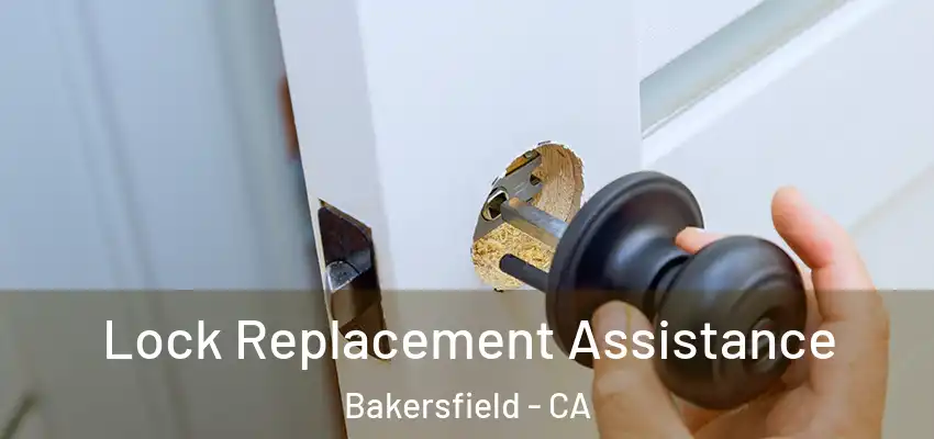  Lock Replacement Assistance Bakersfield - CA