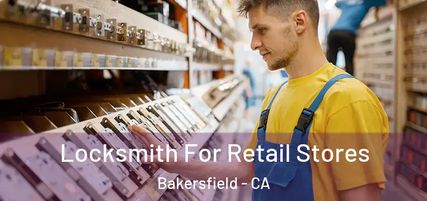  Locksmith For Retail Stores Bakersfield - CA