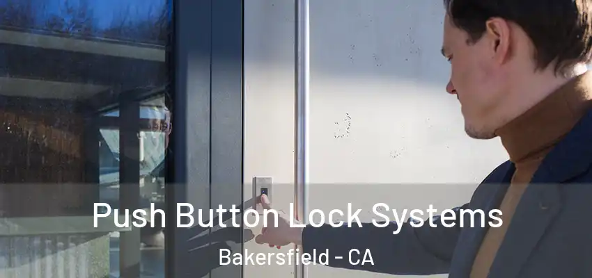  Push Button Lock Systems Bakersfield - CA