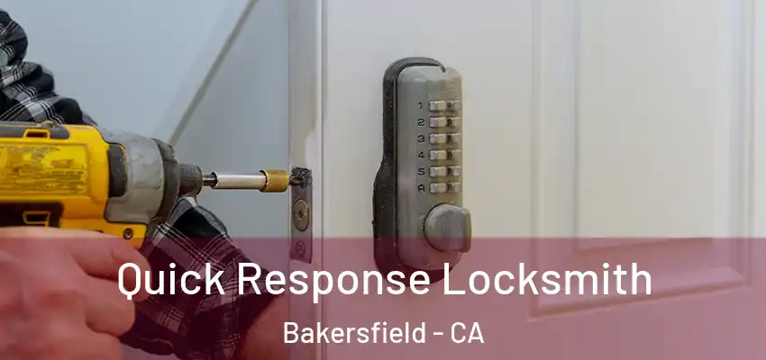  Quick Response Locksmith Bakersfield - CA