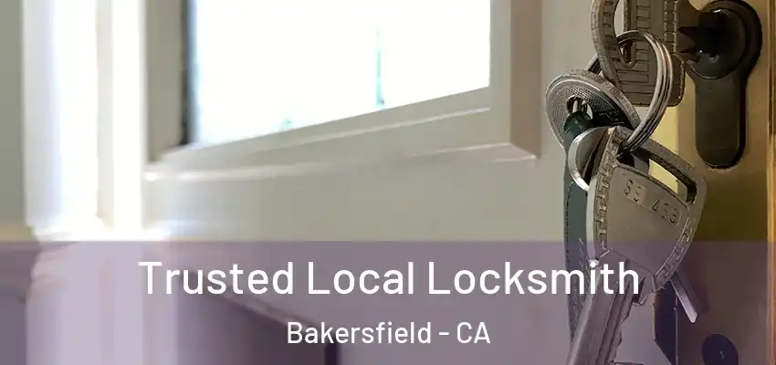  Trusted Local Locksmith Bakersfield - CA